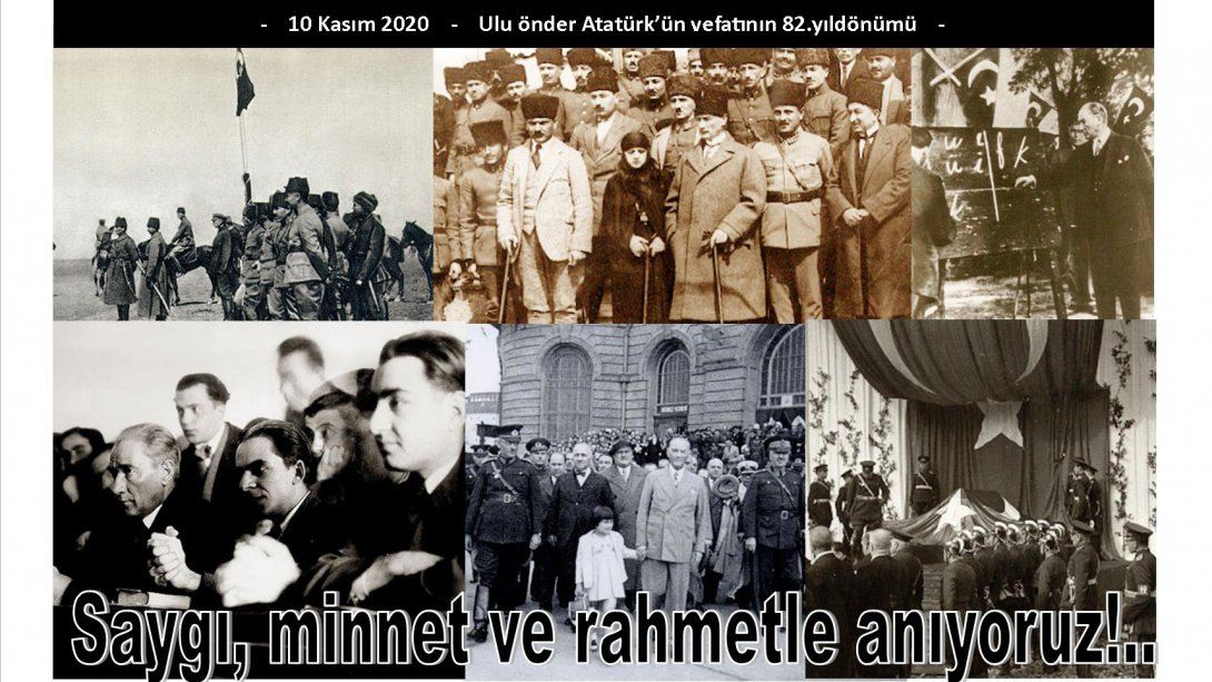 Ölümünün 82.Yıldönümünde Ulu Önder Atatürk'ü Saygı, Minnet ve Şükranla Andık